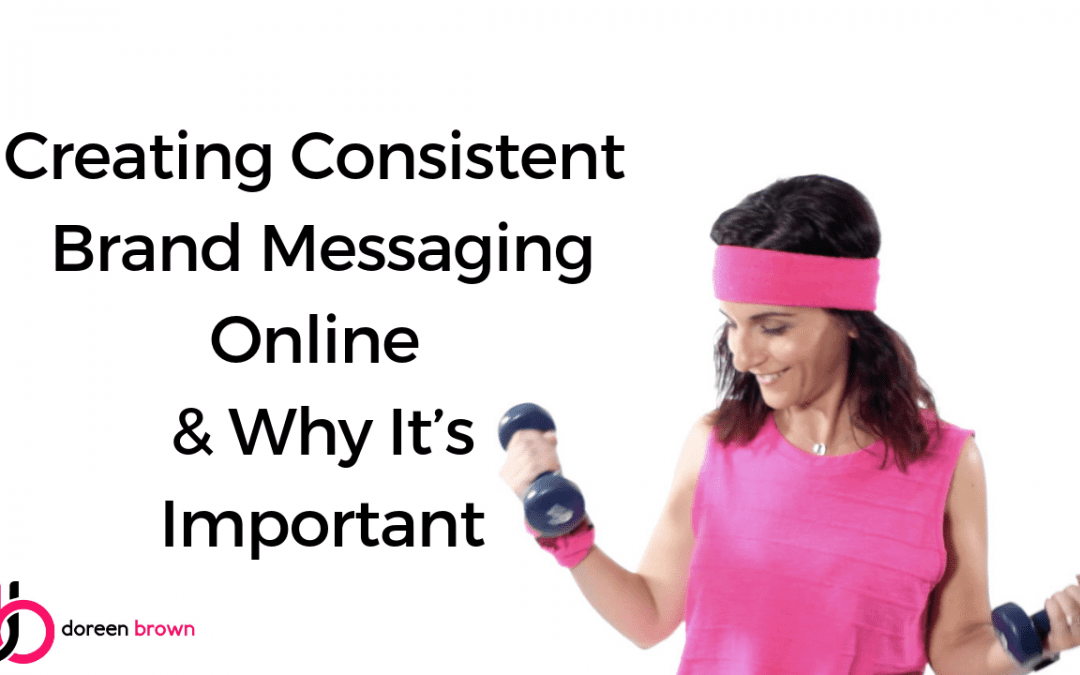 Creating Consistent Brand Messaging Online & Why It’s Important